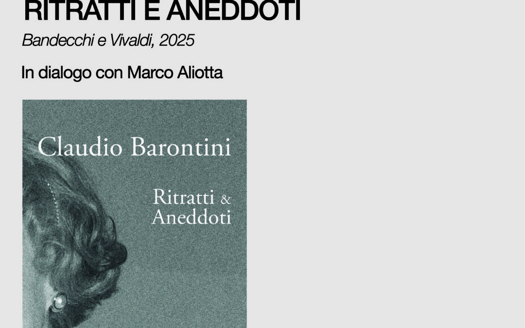 “RITRATTI & ANEDDOTI” di Claudio Barontini Bandecchi&Vitali