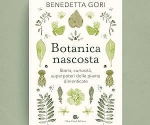 Venerdì 10 Luglio ore 18,00 presentazione del libro di Benedetta Gori “BOTANICA NASCOSTA” editore Slow Food c/o Azienda Agricola Pian della Chiesa (Località Zanego -Lerici)